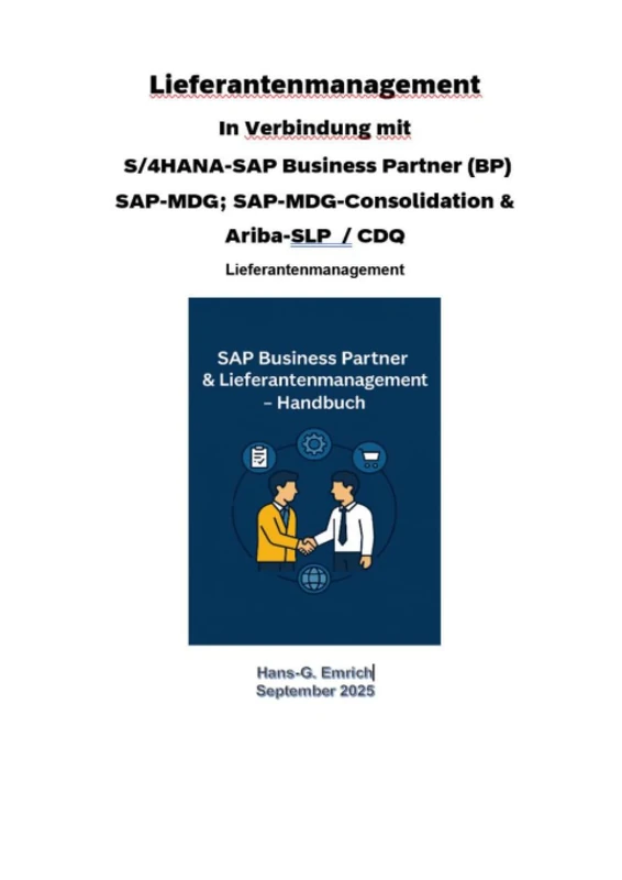 Lieferantenmanagement In Verbindung mit S/4HANA-SAP Business Partner (BP) SAP-MDG; SAP-MDG-Consolidation & Ariba-SLP / CDQ: SAP MDG - BP - Best Practices Handbuch -Lieferantenmanagement