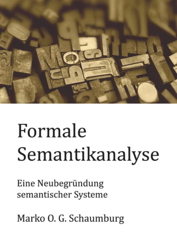 Formale Semantikanalyse: Eine Neubegründung semantischer Systeme