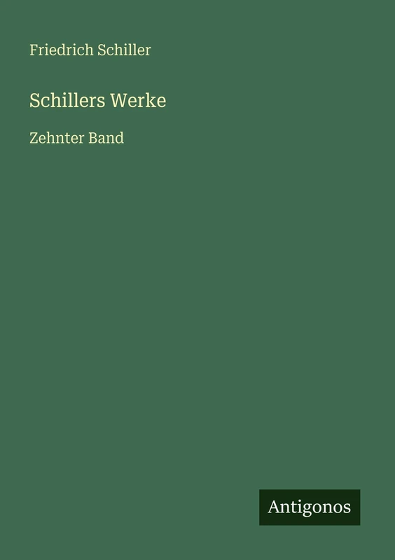 Schillers Werke: Zehnter Band