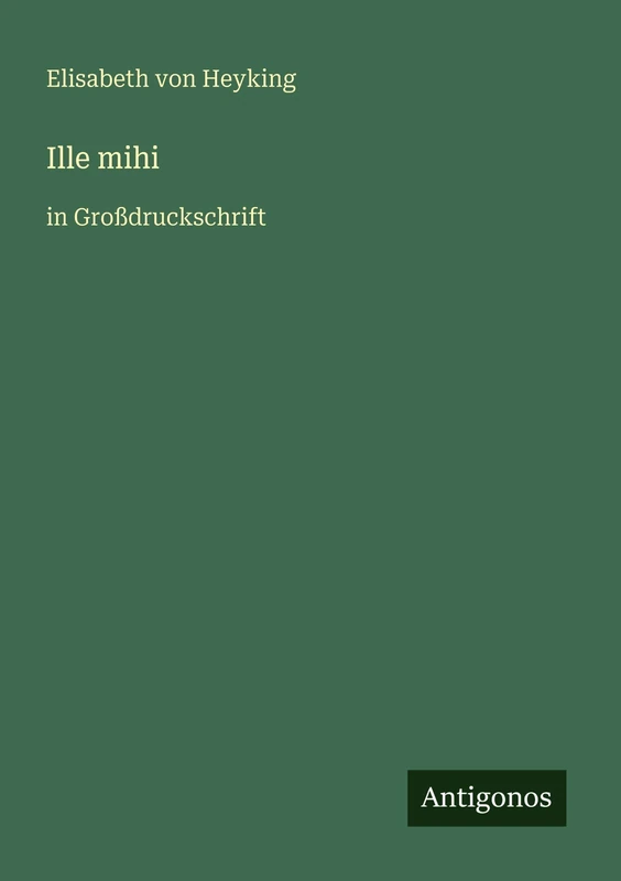 Ille mihi: in Großdruckschrift