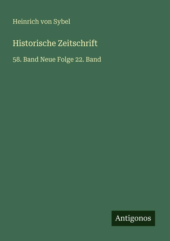 Historische Zeitschrift: 58. Band Neue Folge 22. Band