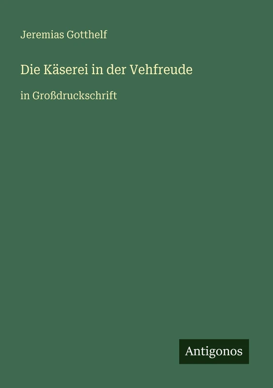 Die Käserei in der Vehfreude: in Großdruckschrift