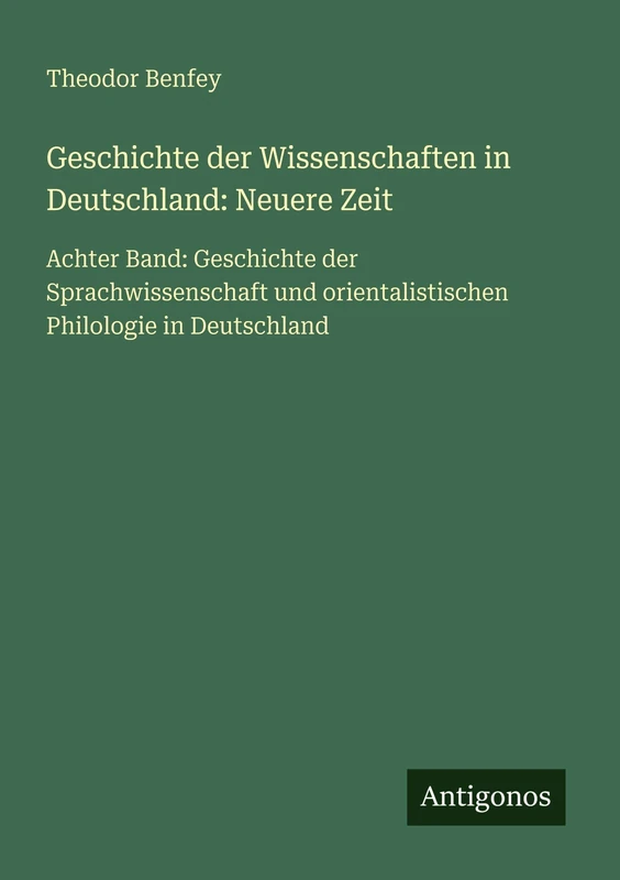 Geschichte der Wissenschaften in Deutschland: Neuere Zeit: Achter Band: Geschichte der Sprachwissenschaft und orientalistischen Philologie in Deutschland