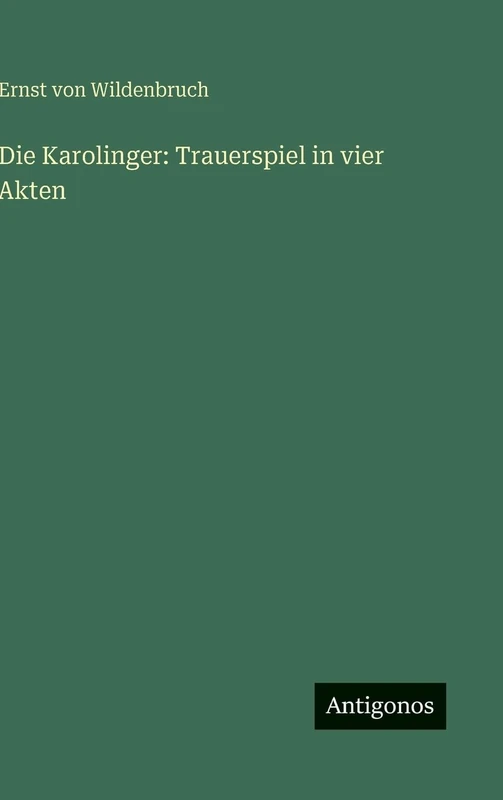 Die Karolinger: Trauerspiel in vier Akten