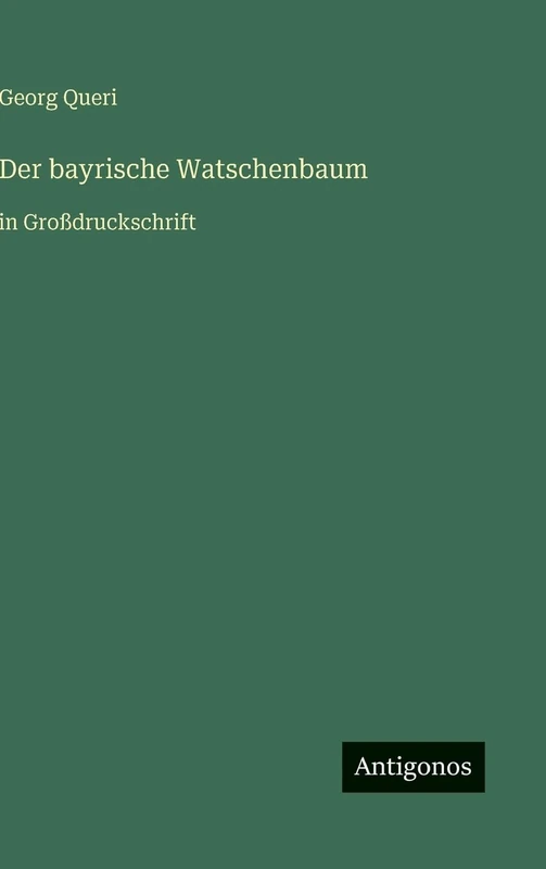 Der bayrische Watschenbaum: in Großdruckschrift