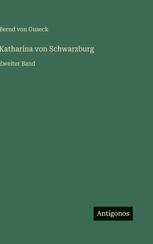 Katharina von Schwarzburg: Zweiter Band