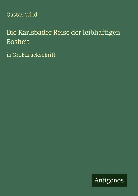 Die Karlsbader Reise der leibhaftigen Bosheit: in Großdruckschrift