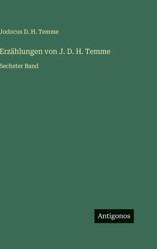 Erzählungen von J. D. H. Temme: Sechster Band