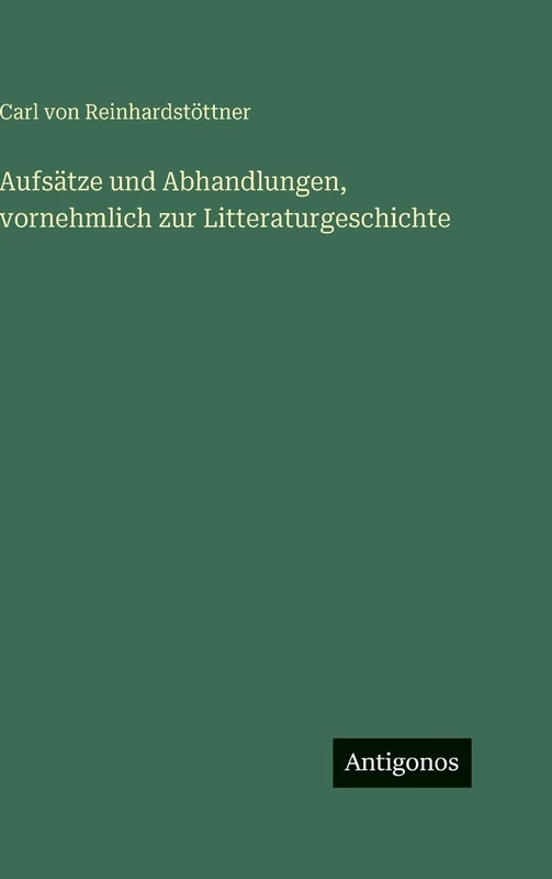 Aufsätze und Abhandlungen, vornehmlich zur Litteraturgeschichte