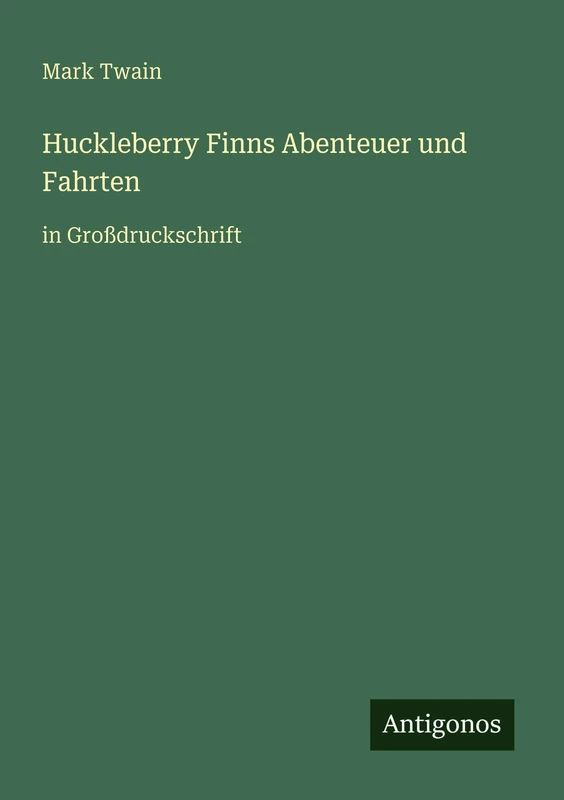 Huckleberry Finns Abenteuer und Fahrten: in Großdruckschrift
