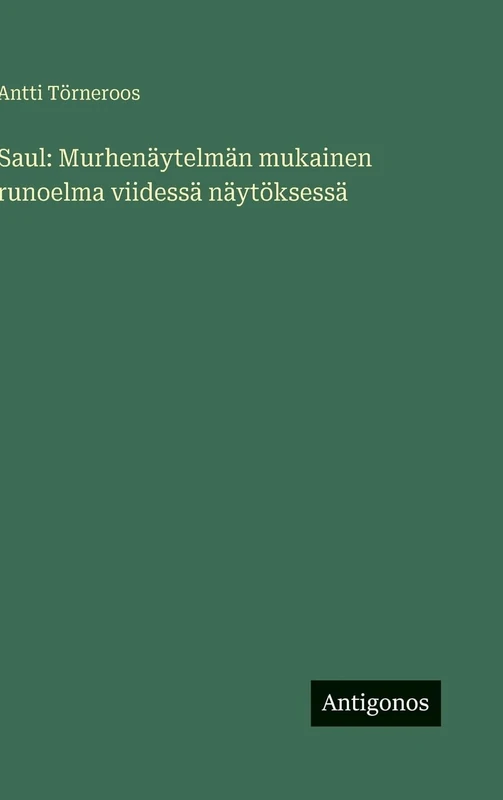 Saul: Murhenäytelmän mukainen runoelma viidessä näytöksessä