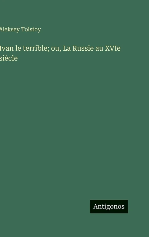 Ivan le terrible; ou, La Russie au XVIe siècle