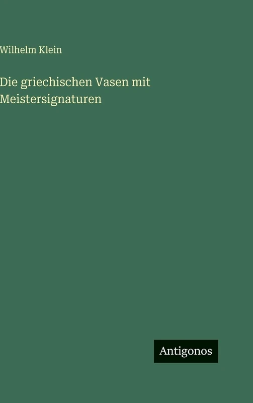 Die griechischen Vasen mit Meistersignaturen
