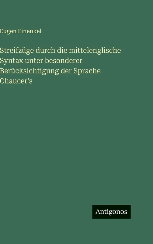 Streifzüge durch die mittelenglische Syntax unter besonderer Berücksichtigung der Sprache Chaucer's - Image 1
