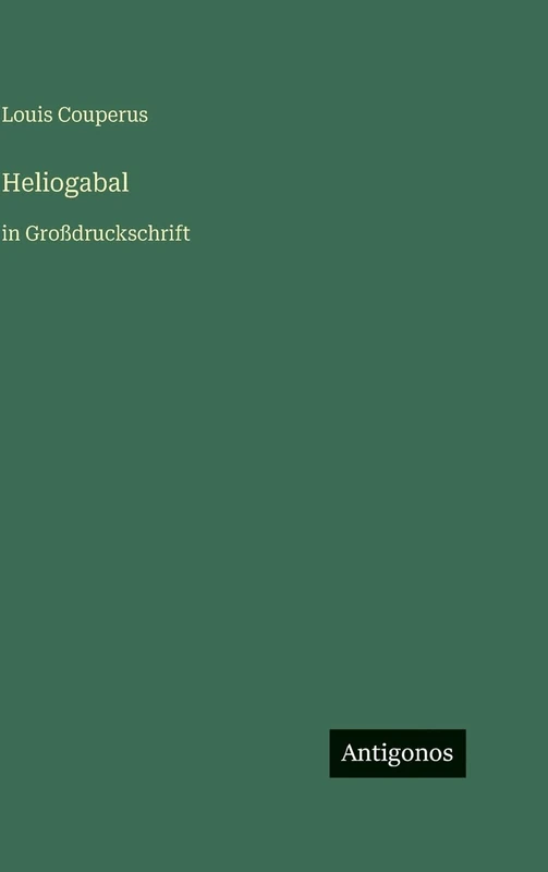 Heliogabal: in Großdruckschrift