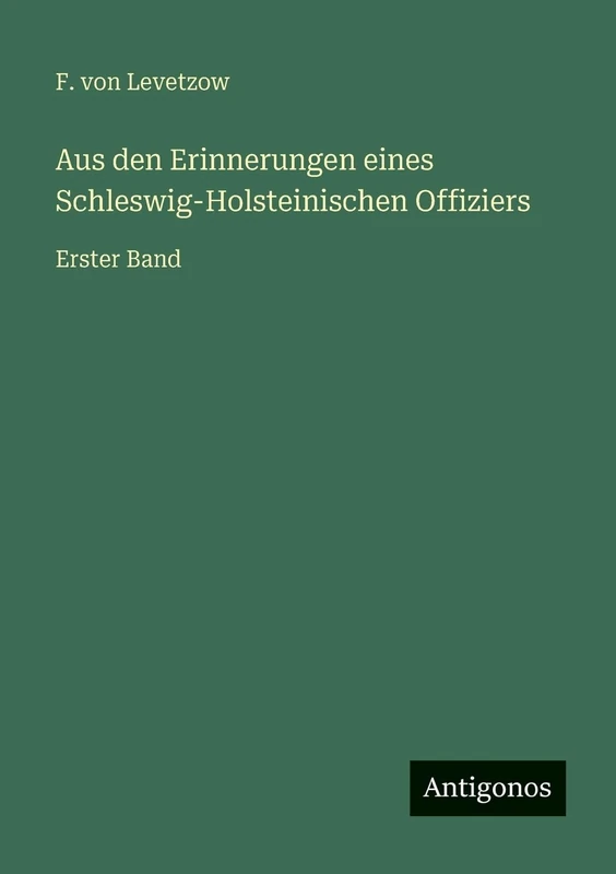 Aus den Erinnerungen eines Schleswig-Holsteinischen Offiziers: Erster Band - Image 1