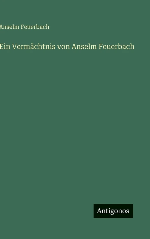 Ein Vermächtnis von Anselm Feuerbach