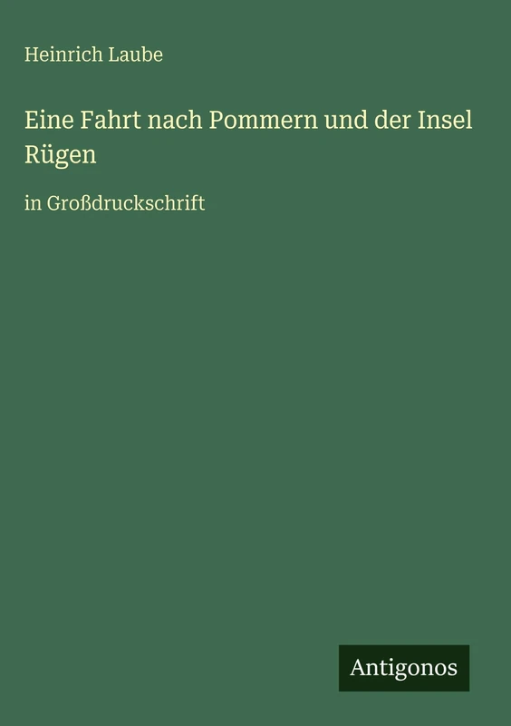 Eine Fahrt nach Pommern und der Insel Rügen: in Großdruckschrift