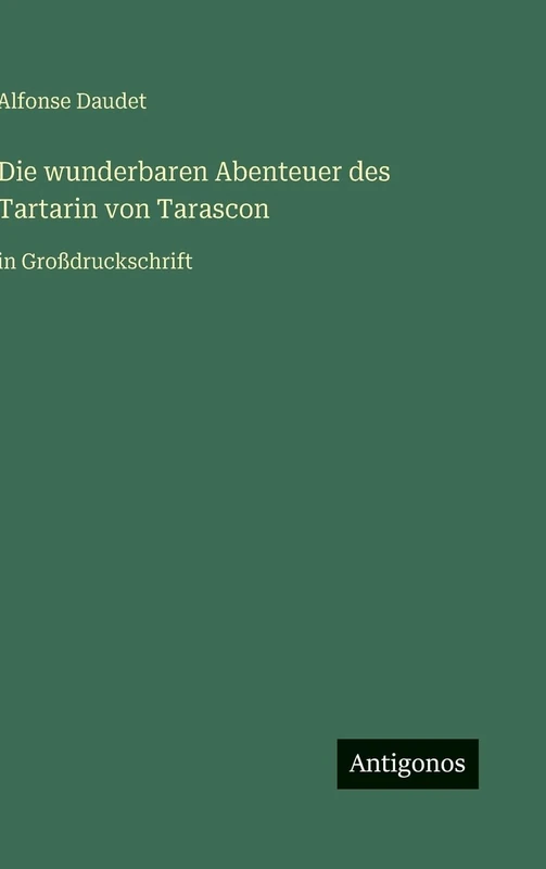 Die wunderbaren Abenteuer des Tartarin von Tarascon: in Großdruckschrift