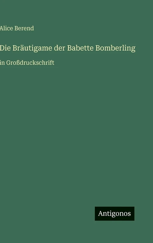 Die Bräutigame der Babette Bomberling: in Großdruckschrift