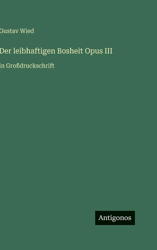 Der leibhaftigen Bosheit Opus III: in Großdruckschrift