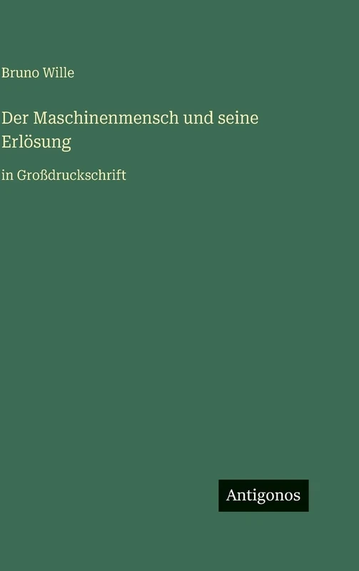 Der Maschinenmensch und seine Erlösung: in Großdruckschrift