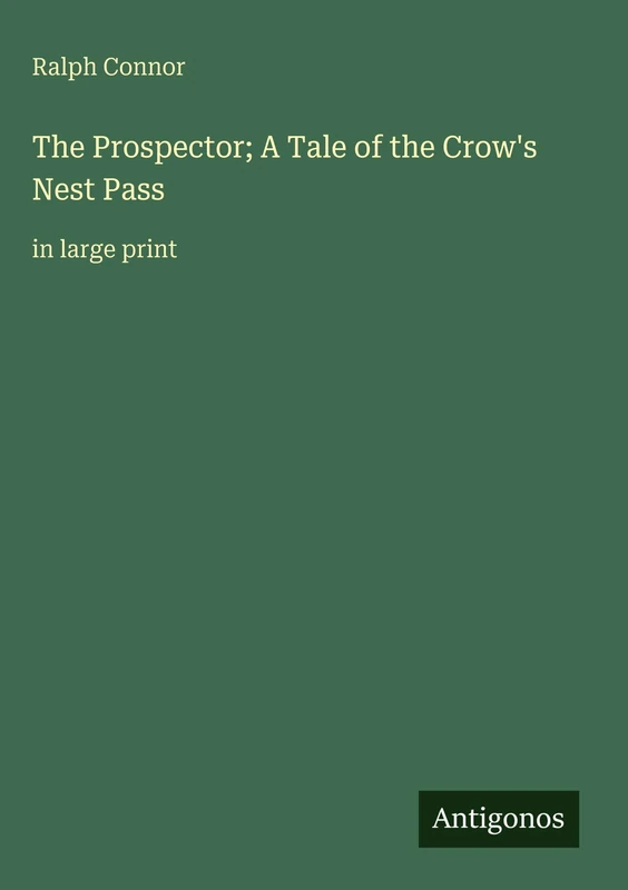 The Prospector; A Tale of the Crow's Nest Pass: in large print