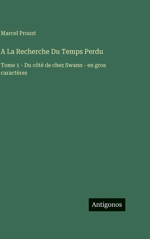 A La Recherche Du Temps Perdu: Tome 1 - Du côté de chez Swann - en gros caractères