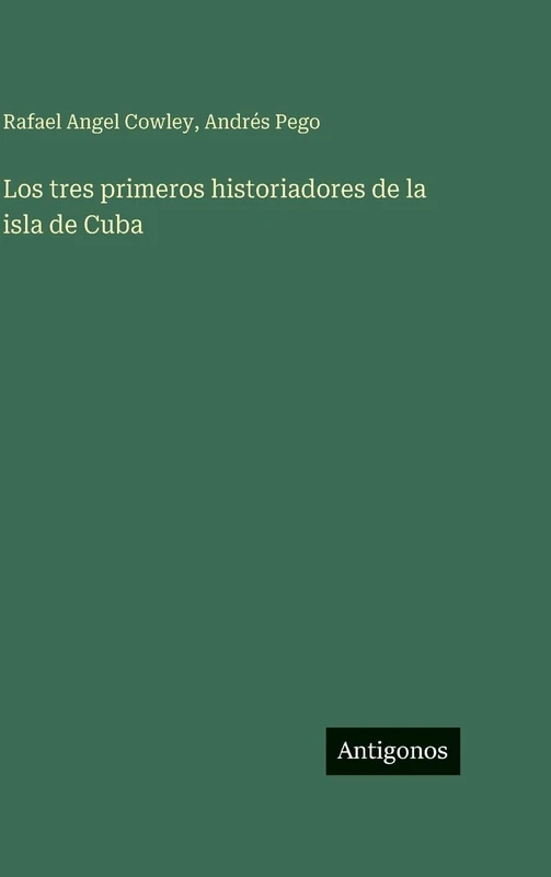 Los tres primeros historiadores de la isla de Cuba - Image 1