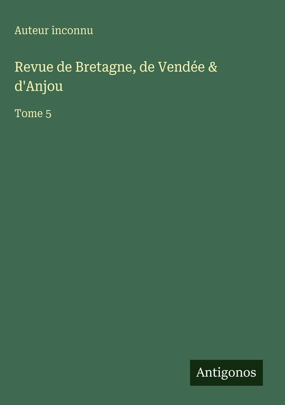 Revue de Bretagne, de Vendée & d'Anjou: Tome 5