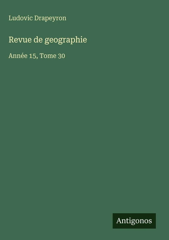Revue de geographie: Année 15, Tome 30