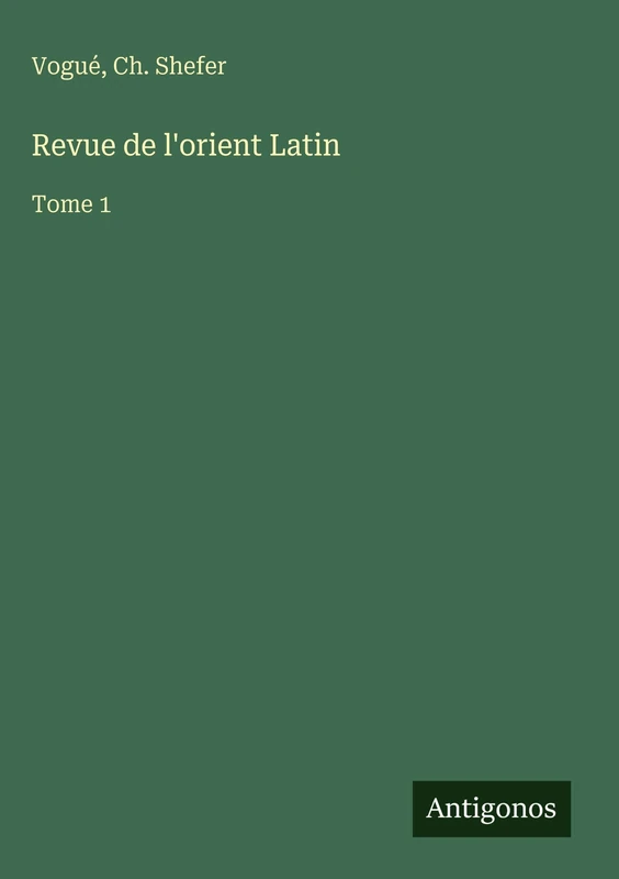 Revue de l'orient Latin: Tome 1