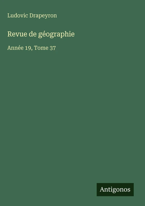Revue de géographie: Année 19, Tome 37