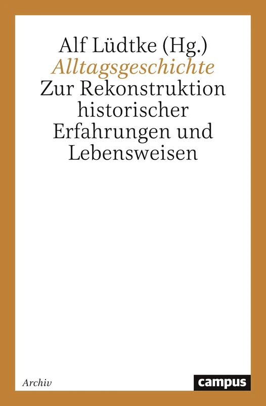 Alltagsgeschichte: Zur Rekonstruktion historischer Erfahrungen und Lebensweisen - Image 1