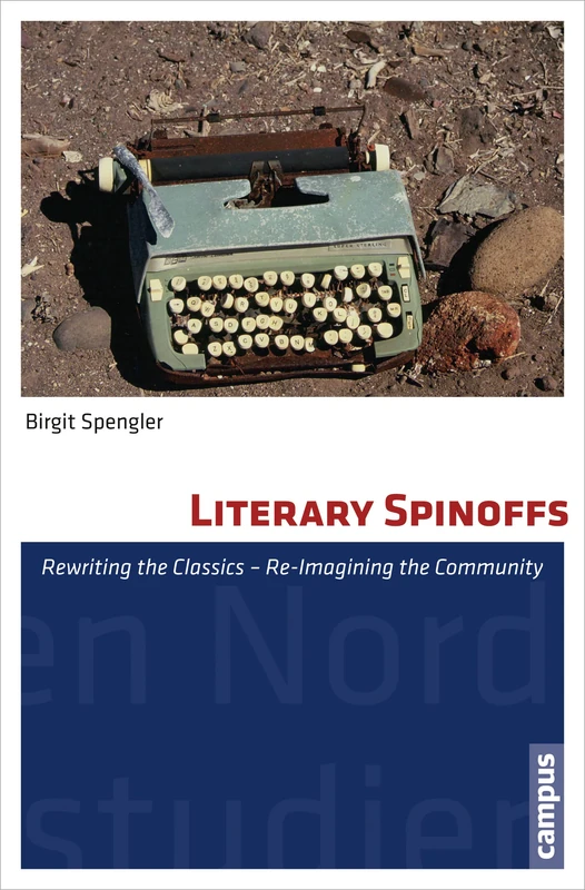 Literary Spinoffs – Rewriting the Classics – Re–Imagining the Community (North American Studies)