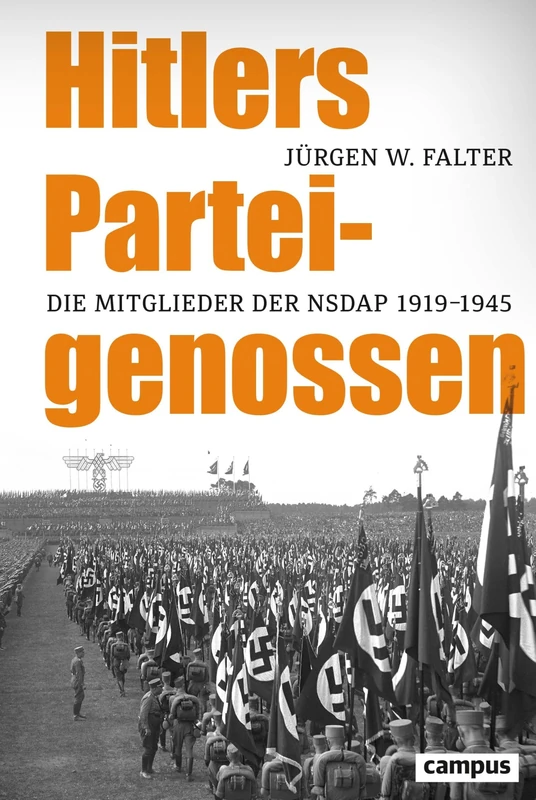 Hitlers Parteigenossen: Die Mitglieder der NSDAP 1919-1945