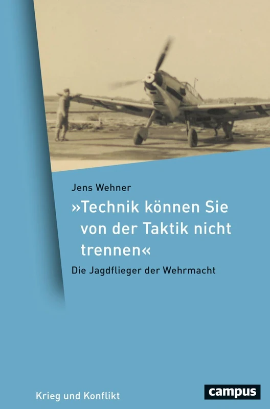 »Technik können Sie von der Taktik nicht trennen«: Die Jagdflieger der Wehrmacht