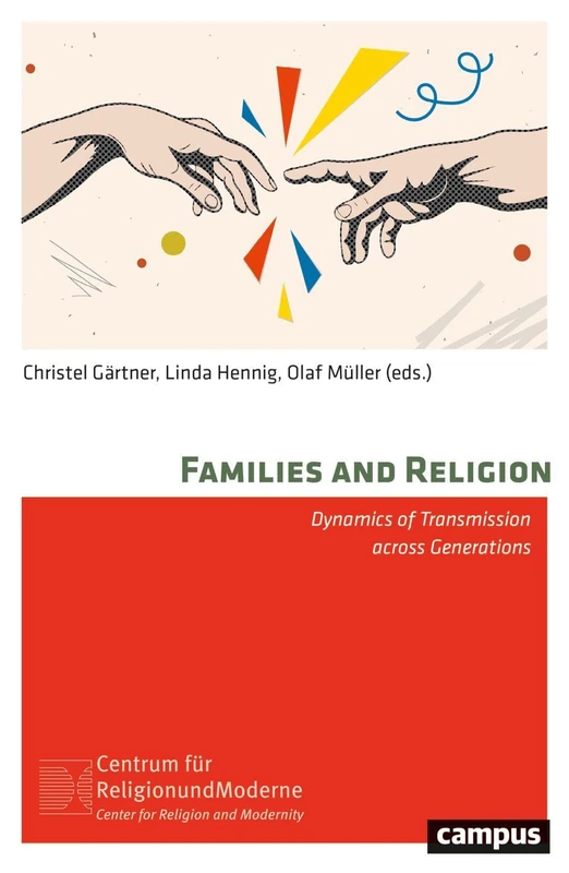 Families and Religion: Dynamics of Transmission Across Generations (Volume 32) (Religion und Modernity)