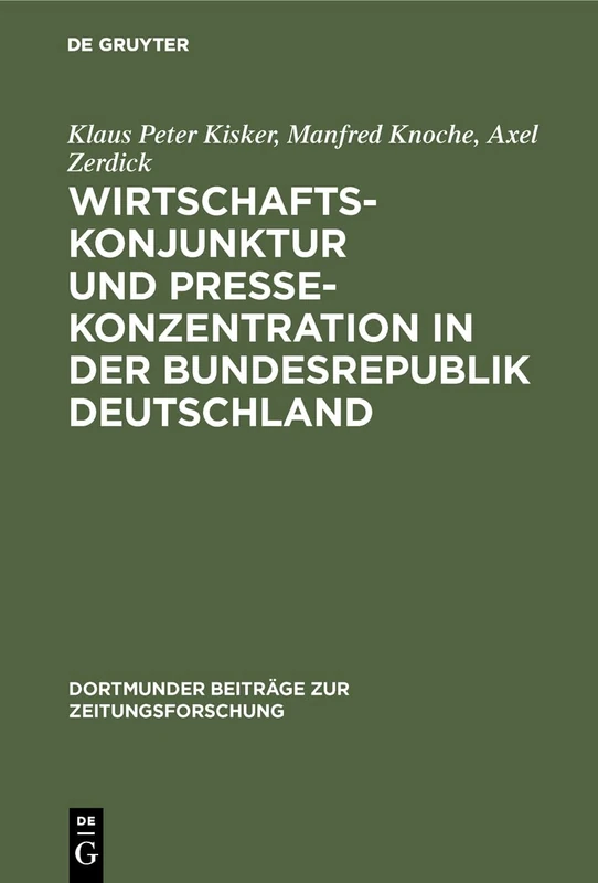 Wirtschaftskonjunktur und Pressekonzentration in der Bundesrepublik Deutschland: 29 (Dortmunder Beiträge Zur Zeitungsforschung)