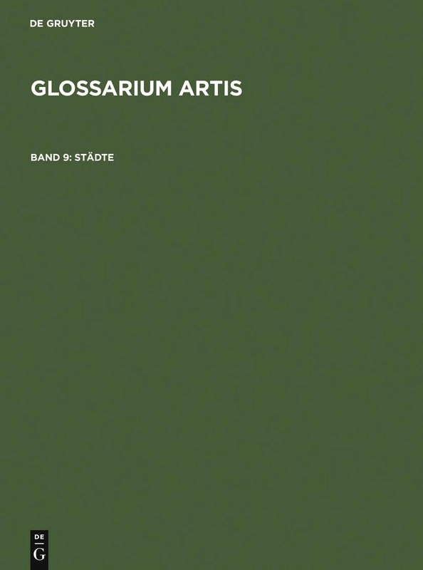 Stadte / Villes / Towns: Stadtplane, Platze, Strassen, Brucken. Systematisches Fachwoerterbuch / Plans, Places, Voies, Ponts. Dictionnaire Specialise ... systematic dictionary: 9 (Glossarium Artis)