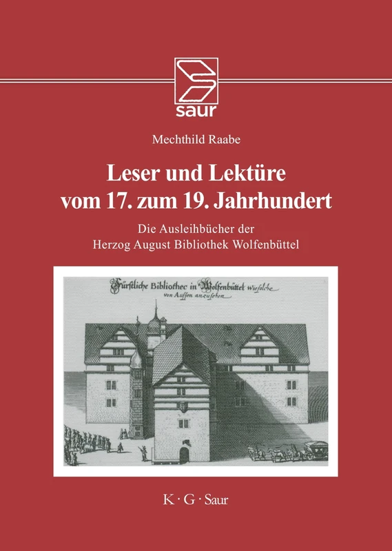 Leser Und Lektüre Vom 17. Zum 19. Jahrhundert: Die Ausleihbücher Der Herzog August Bibliothek Wolfenbüttel 1664-1806