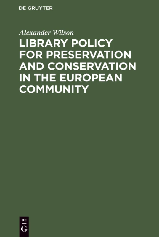 Library Policy for Preservation and Conservation in the European Community: Principles, Practices and the Contribution of New Information Technologies: 11563 (Eur)