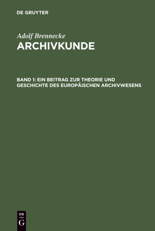 Ein Beitrag zur Theorie und Geschichte des europäischen Archivwesens