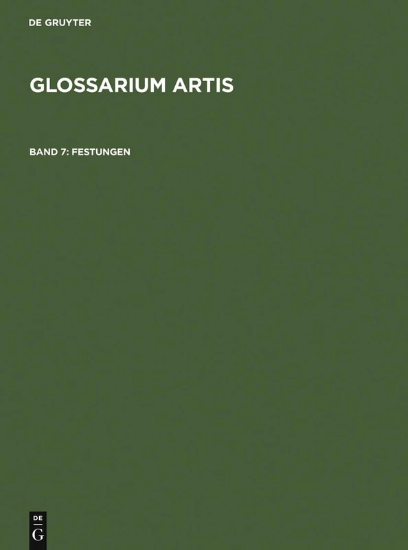 Festungen / Forteresses / Fortifications: Der Wehrbau nach Einfuhrung der Feuerwaffen. Systematisches Fachwoerterbuch / L'Architecture militaire apres l'Introduction des Armes a Feu. Dictionnaire specialise et systematique / Military Architecture after the Introduction of Firearms. Specialized and systematic dictionary