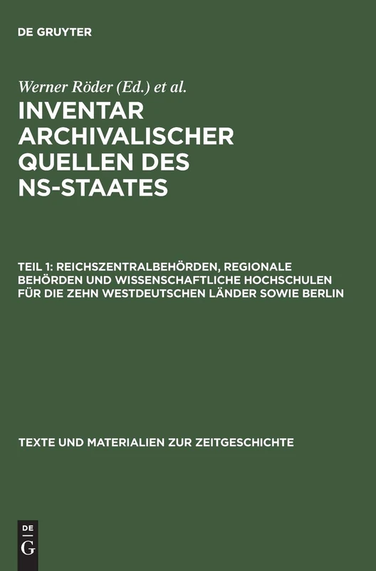 Reichszentralbehörden, regionale Behörden und wissenschaftliche Hochschulen für die zehn westdeutschen Länder sowie Berlin: 3 (Texte und Materialien zur Zeitgeschichte, 3)