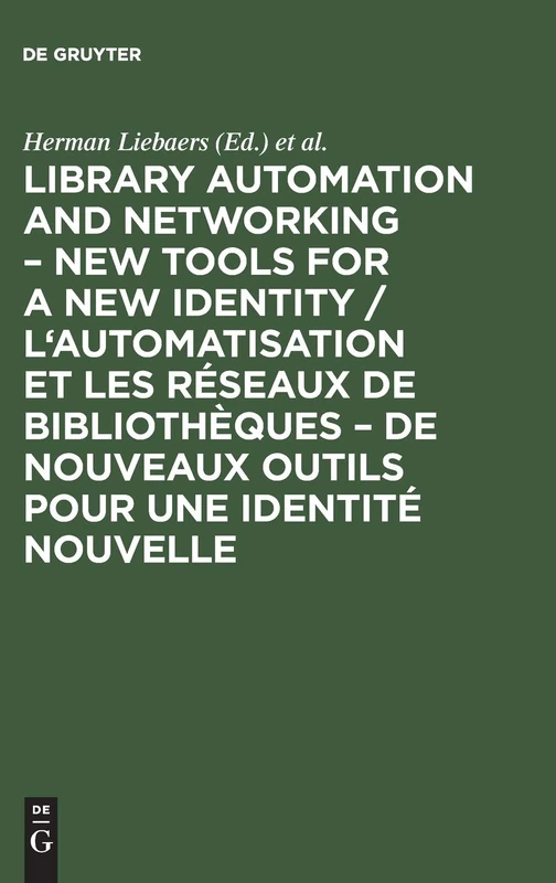 Library automation and networking – New tools for a new identity / L'automatisation et les réseaux de bibliothèques – de nouveaux outils pour une ... de Bibliothèques, 9–11 May 1990, Bruxelles