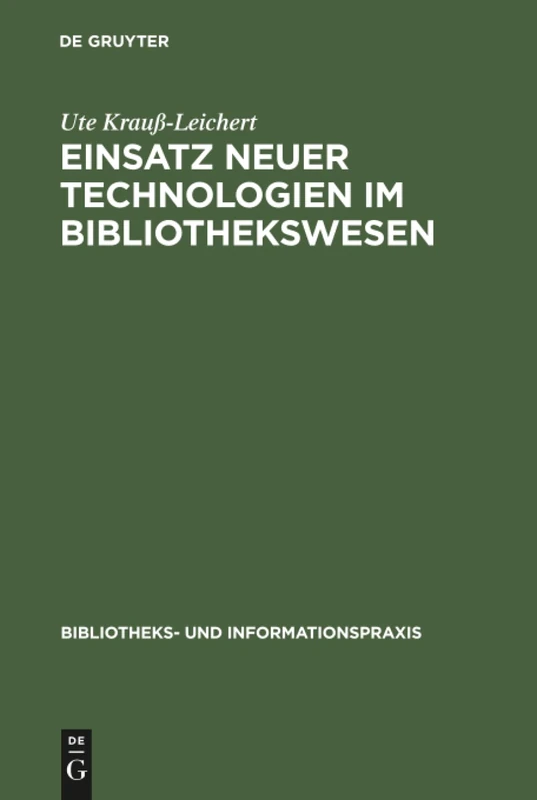 Einsatz neuer Technologien im Bibliothekswesen: Eine Expertenbefragung: 29 (Bibliotheks- Und Informationspraxis)