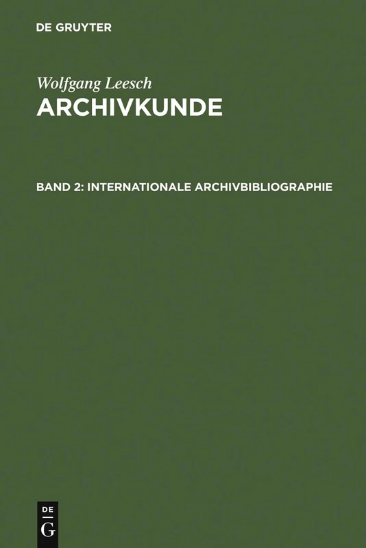 Internationale Archivbibliographie: Mit Besonderer Berücksichtigung Des Deutschen Und Österreichischen Archivwesens