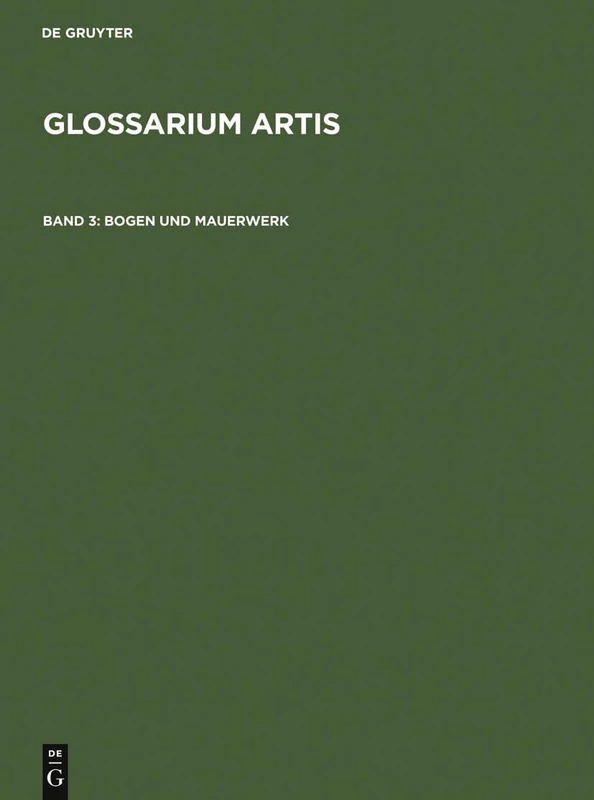 Bogen Und Mauerwerk: Systematisches Fachwörterbuch: 3 (Glossarium Artis Bd. 3)