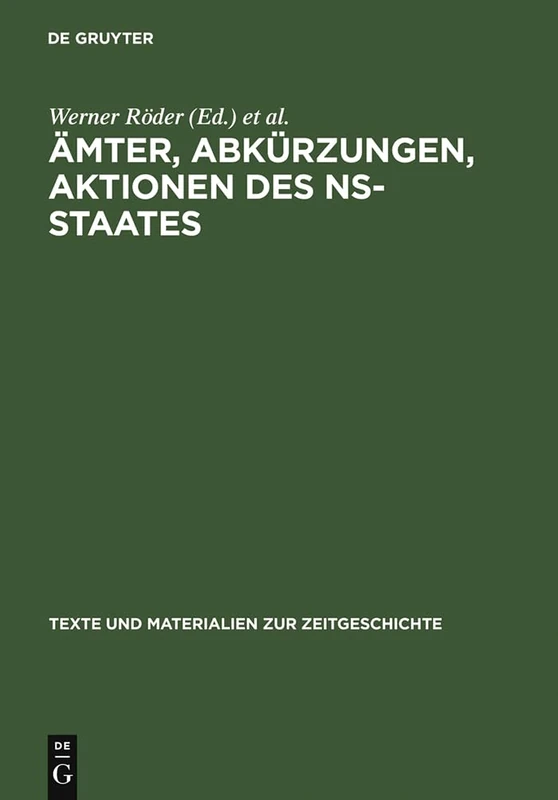 Ämter, Abkürzungen, Aktionen des NS-Staates: Handbuch Für Die Benutzung Von Quellen Der Nationalsozialistischen Zeit. Amtsbezeichnungen, ... 5 (Texte Und Materialien Zur Zeitgeschichte)